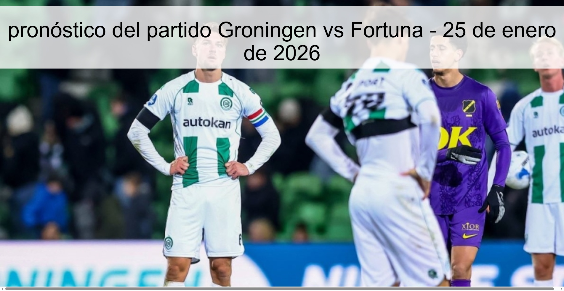 pronóstico del partido Groningen vs Fortuna – 25 de enero de 2026