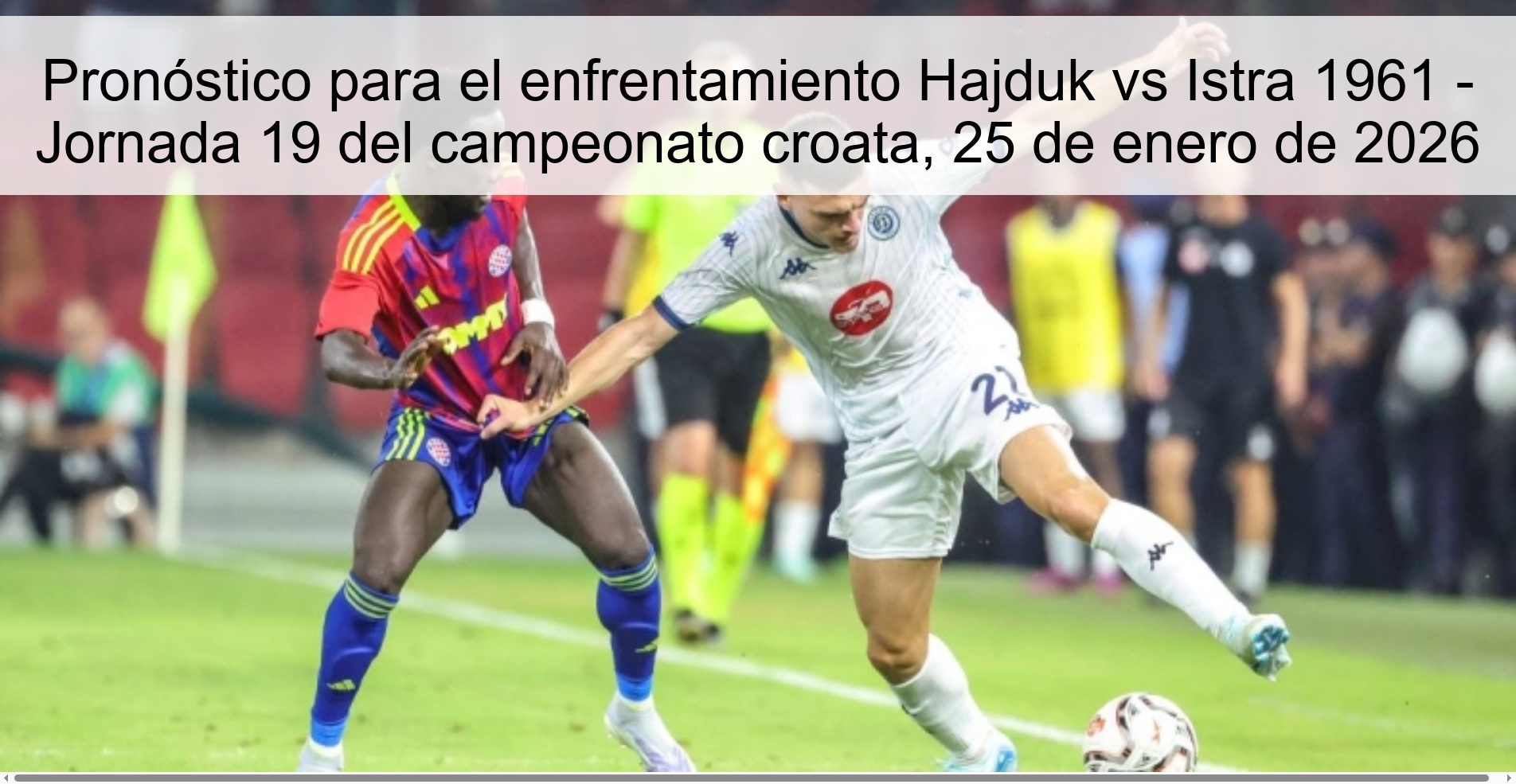 Pronóstico para el enfrentamiento Hajduk vs Istra 1961 – Jornada 19 del campeonato croata, 25 de enero de 2026