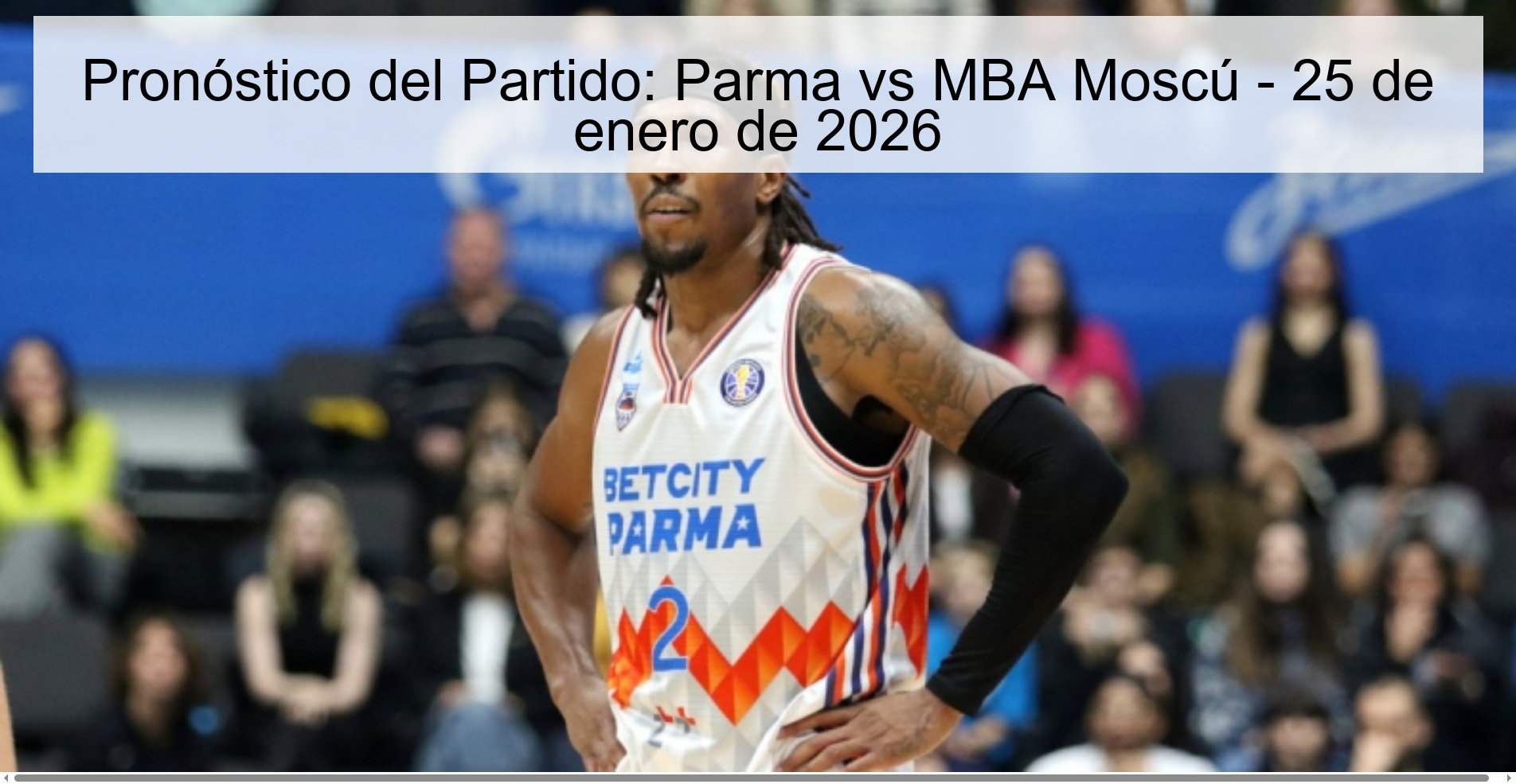 Pronóstico del Partido: Parma vs MBA Moscú – 25 de enero de 2026