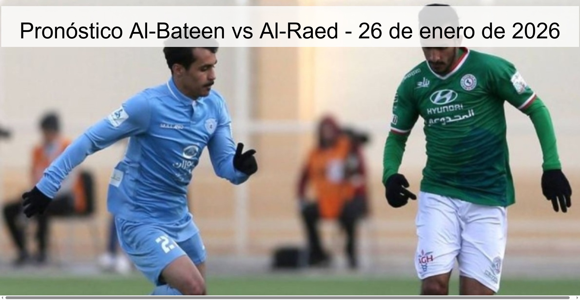 Pronóstico Al-Bateen vs Al-Raed – 26 de enero de 2026