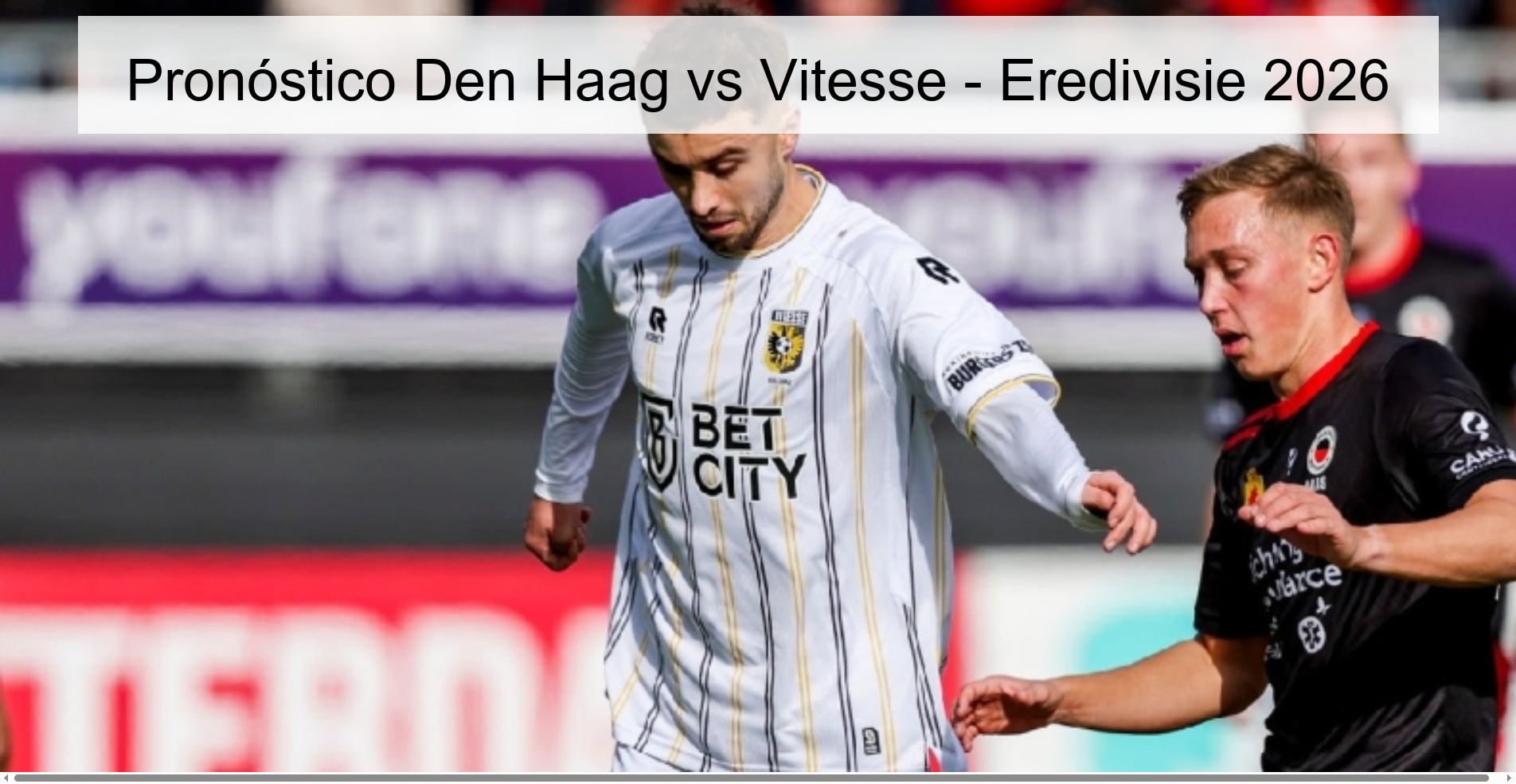 Pronóstico Den Haag vs Vitesse – Eredivisie 2026