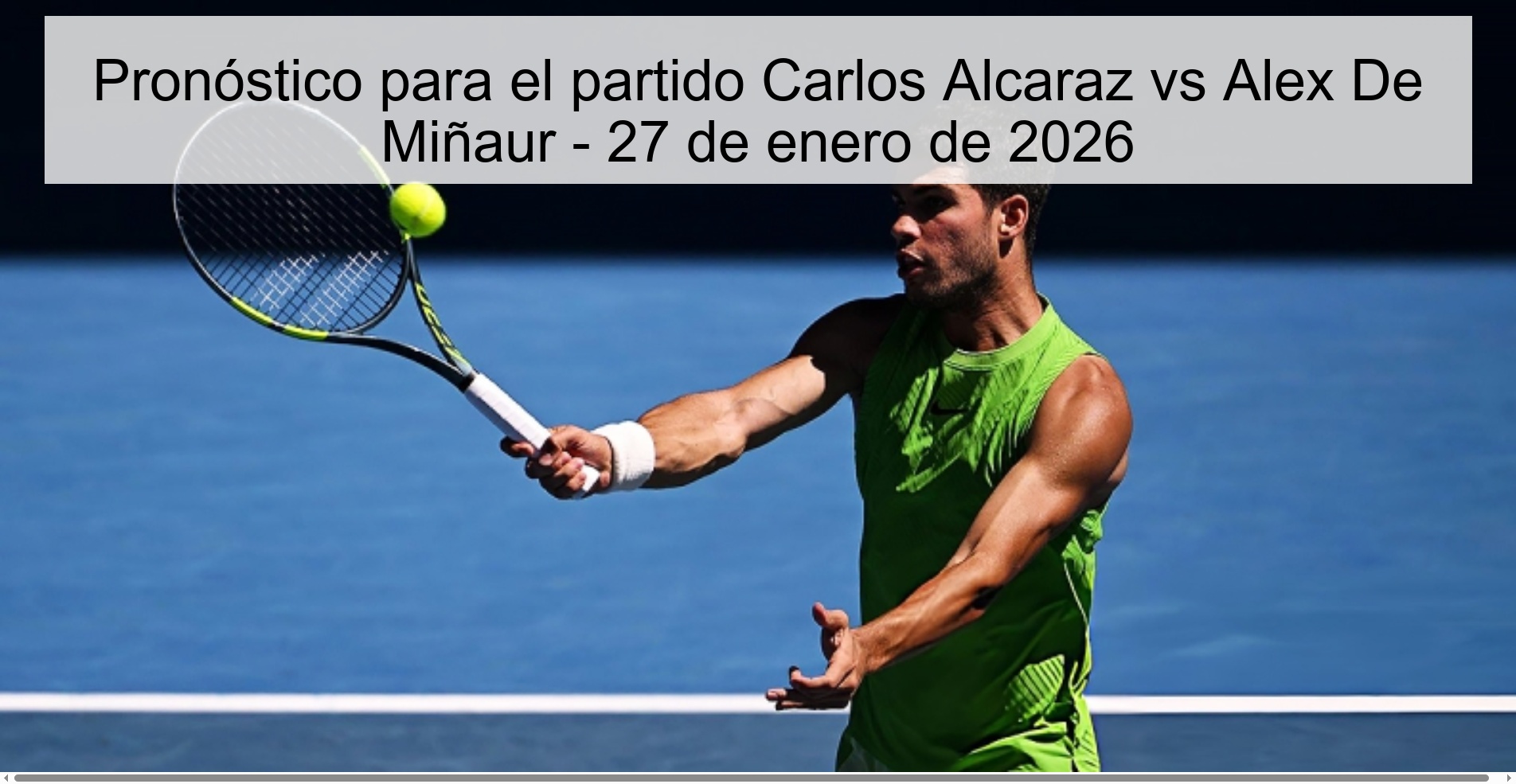 Pronóstico para el partido Carlos Alcaraz vs Alex De Miñaur – 27 de enero de 2026