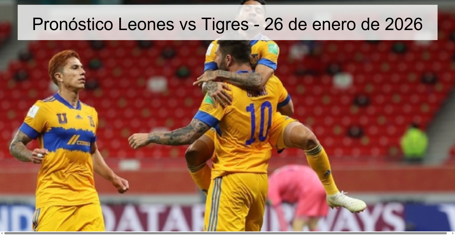 Pronóstico Leones vs Tigres – 26 de enero de 2026