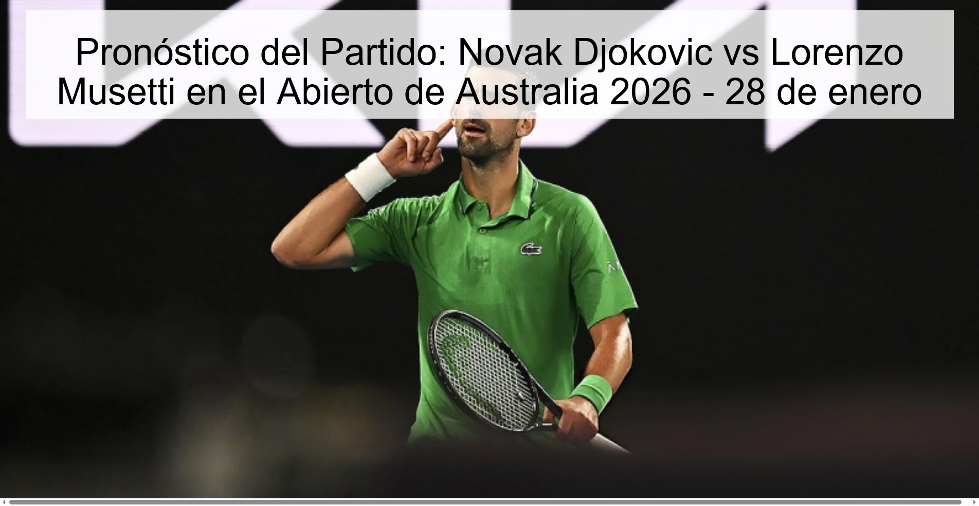 Pronóstico del Partido: Novak Djokovic vs Lorenzo Musetti en el Abierto de Australia 2026 – 28 de enero