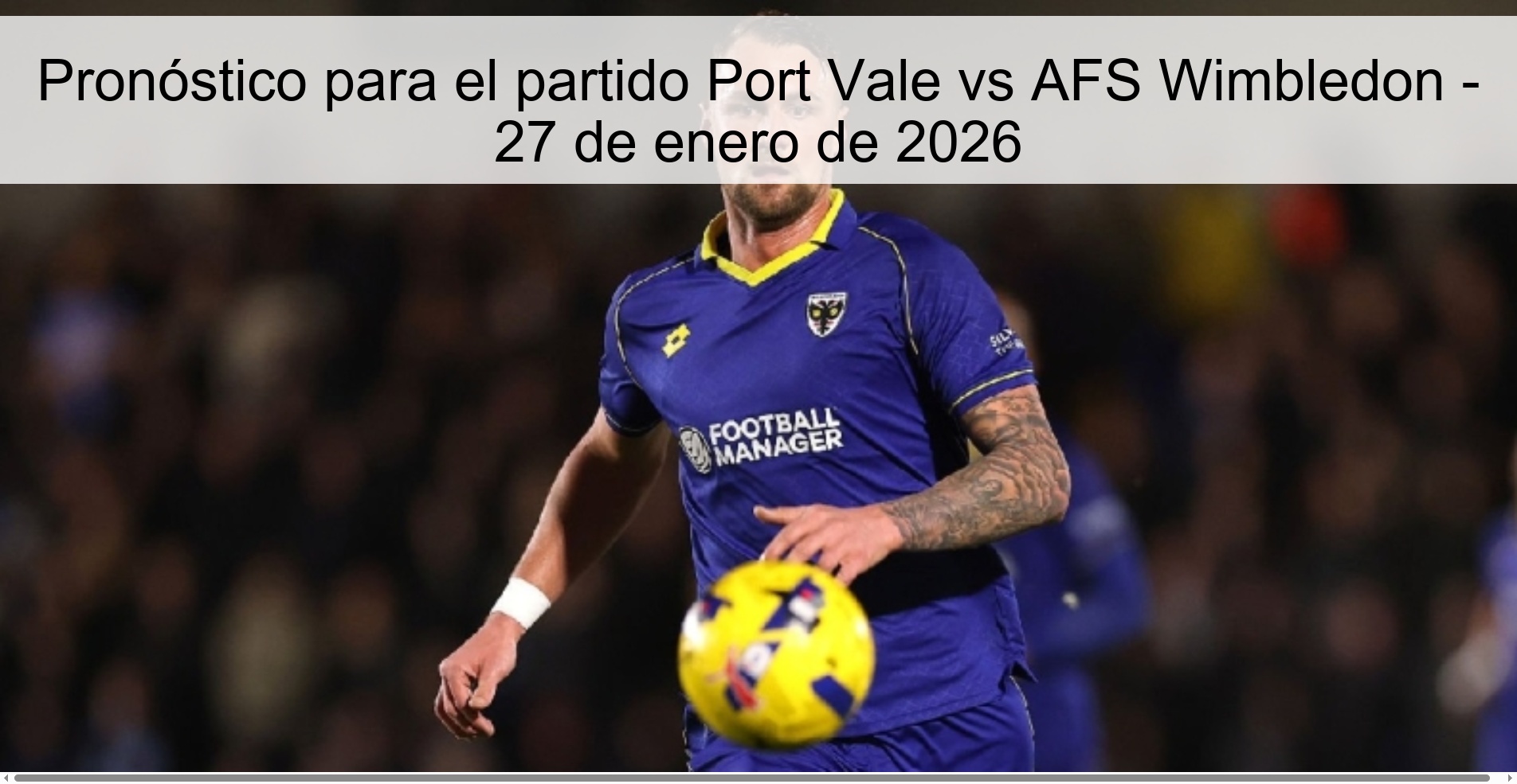 Pronóstico para el partido Port Vale vs AFS Wimbledon – 27 de enero de 2026