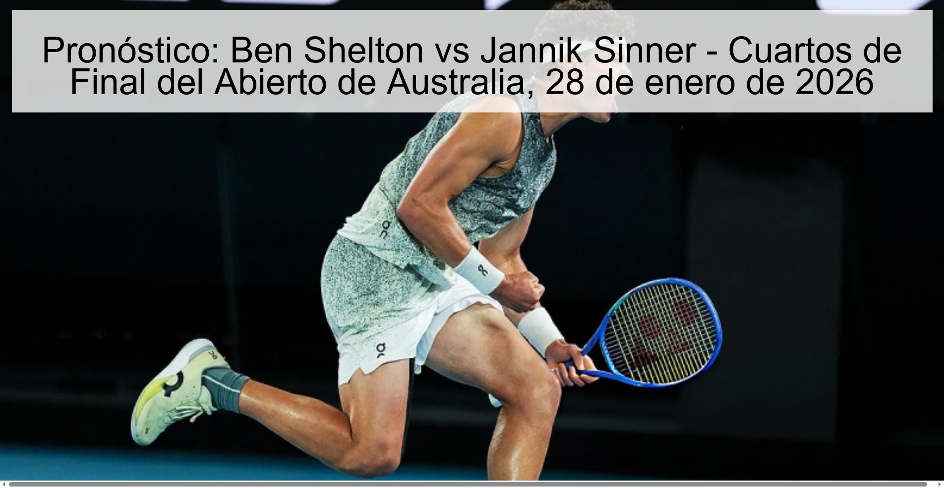 Pronóstico: Ben Shelton vs Jannik Sinner – Cuartos de Final del Abierto de Australia, 28 de enero de 2026