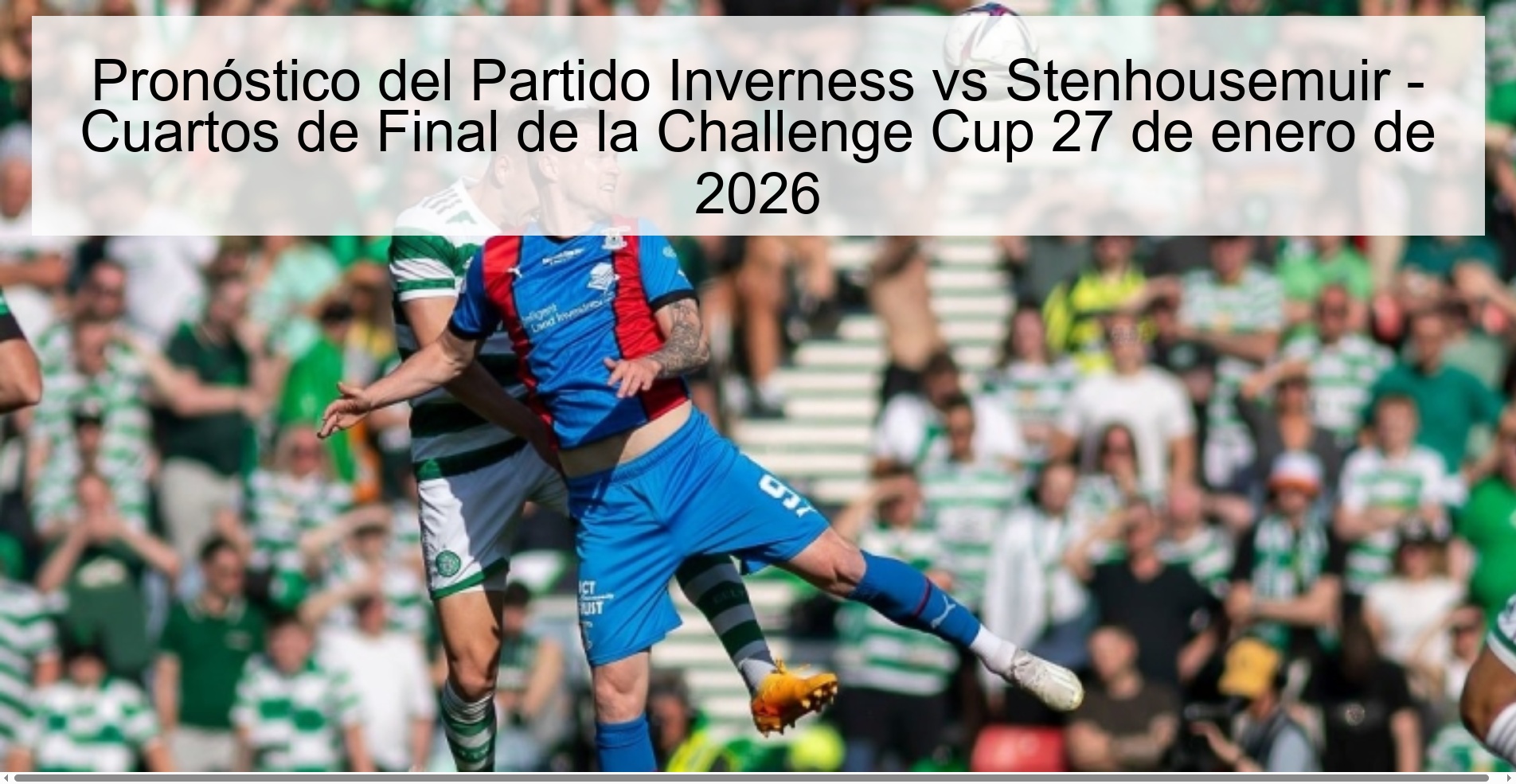 Pronóstico del Partido Inverness vs Stenhousemuir – Cuartos de Final de la Challenge Cup 27 de enero de 2026
