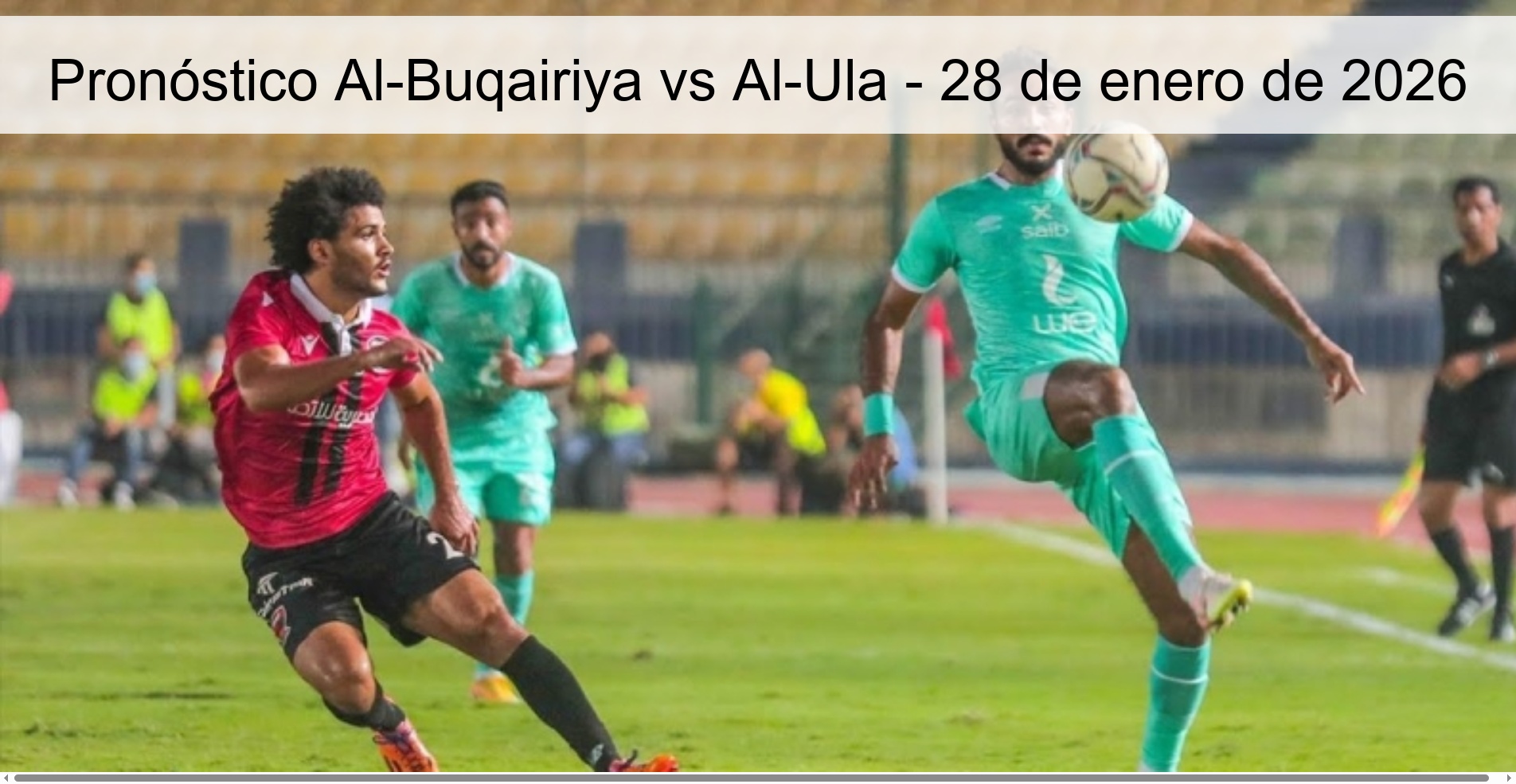 Pronóstico Al-Buqairiya vs Al-Ula – 28 de enero de 2026