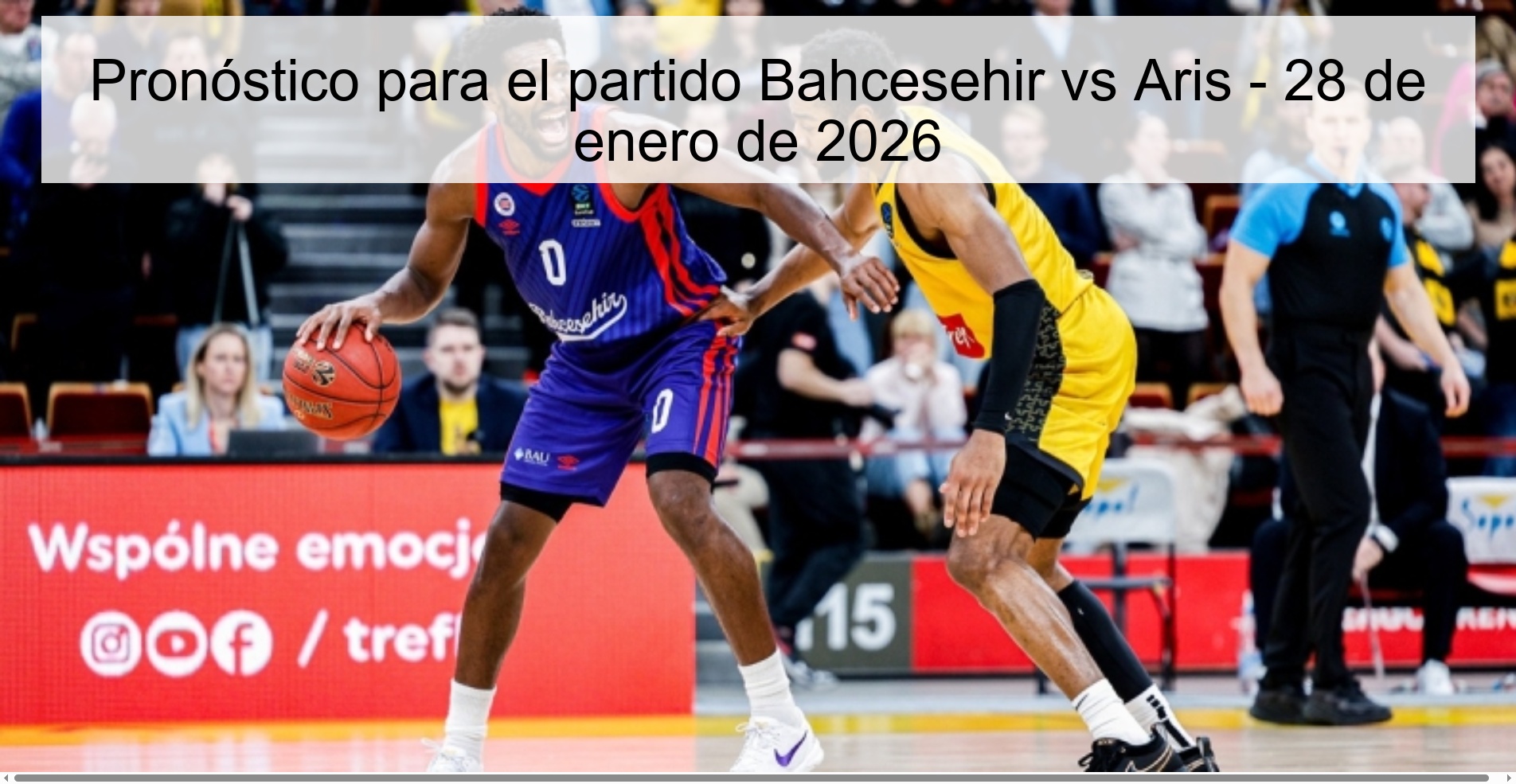 Pronóstico para el partido Bahcesehir vs Aris – 28 de enero de 2026