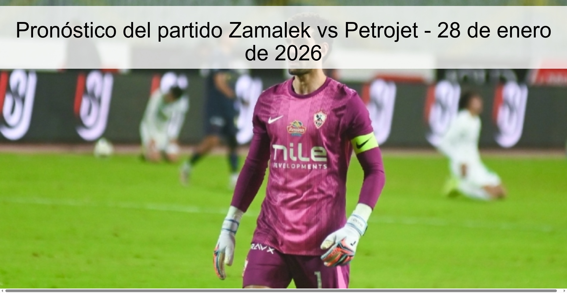 Pronóstico del partido Zamalek vs Petrojet – 28 de enero de 2026