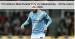 Pronóstico Manchester City vs Galatasara