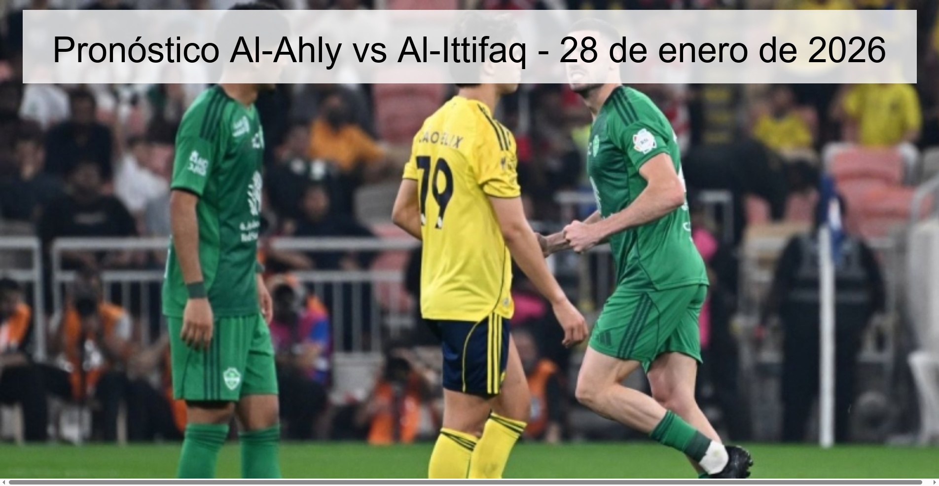 Pronóstico Al-Ahly vs Al-Ittifaq – 28 de enero de 2026
