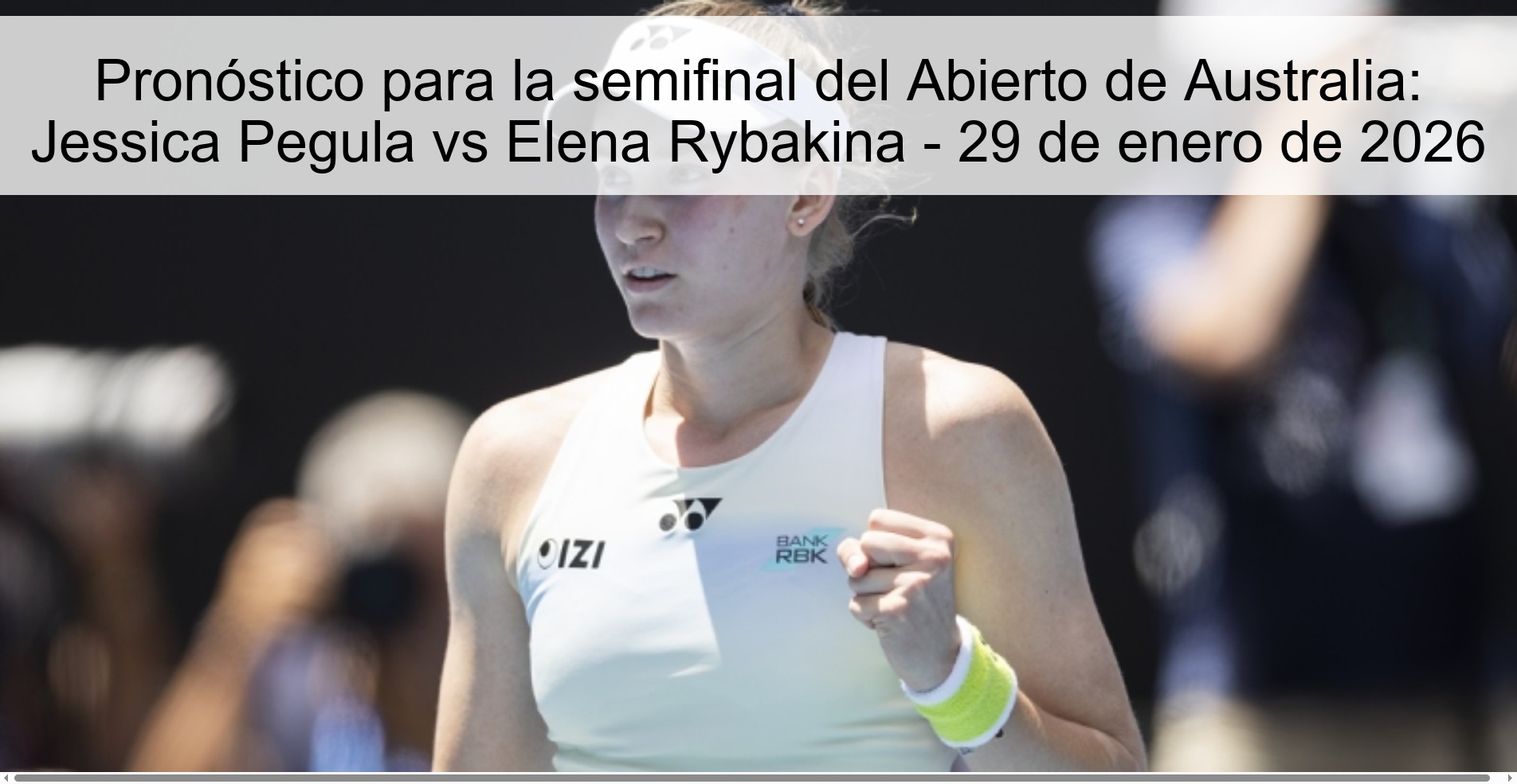 Pronóstico para la semifinal del Abierto de Australia: Jessica Pegula vs Elena Rybakina – 29 de enero de 2026