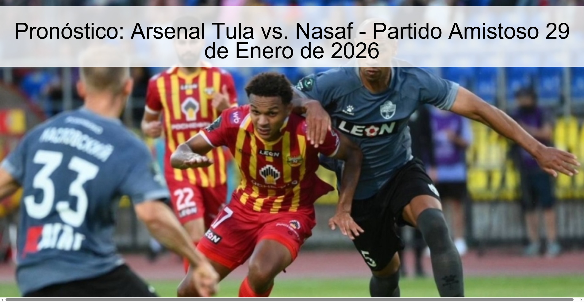 Pronóstico: Arsenal Tula vs. Nasaf – Partido Amistoso 29 de Enero de 2026