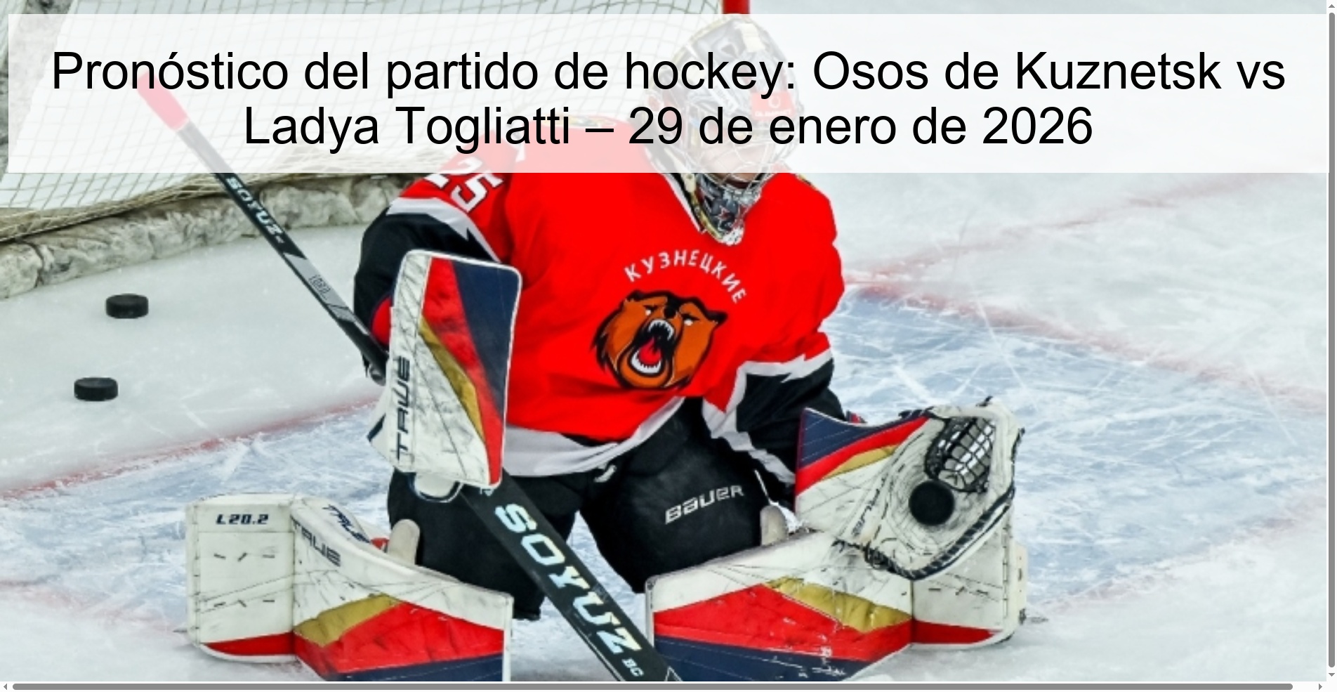 Pronóstico del partido de hockey: Osos de Kuznetsk vs Ladya Togliatti – 29 de enero de 2026