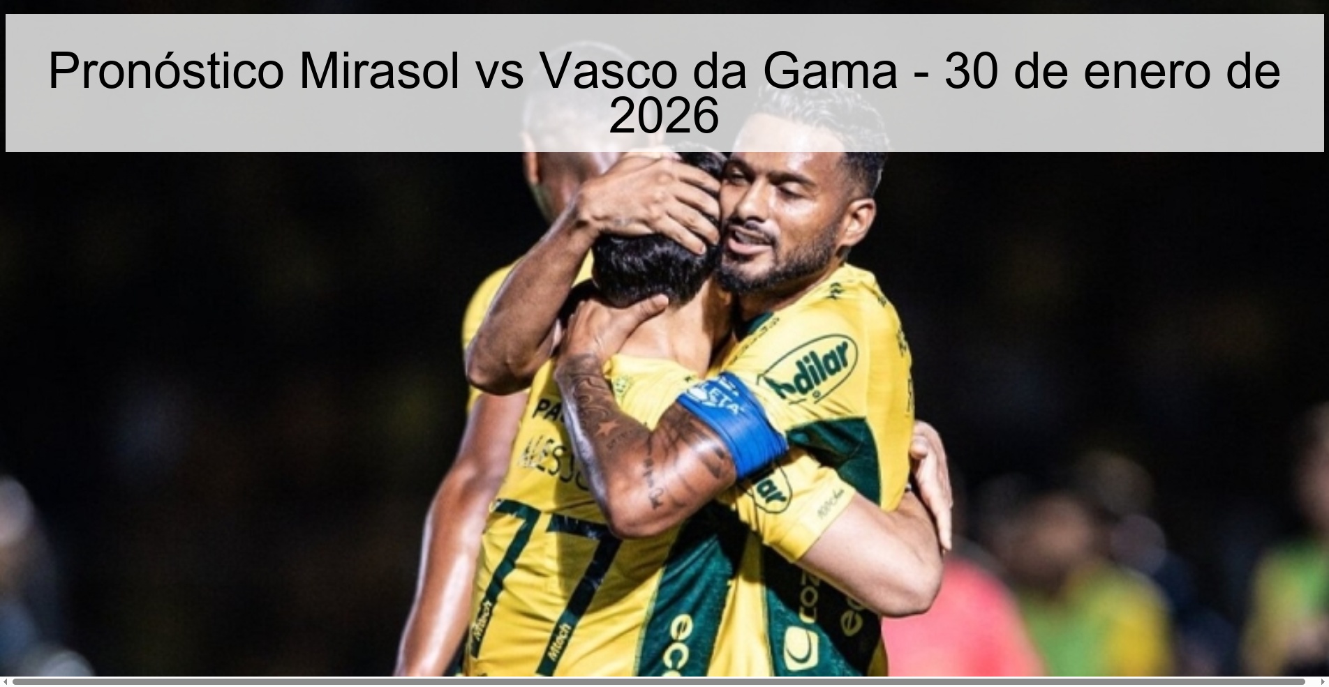 Pronóstico Mirasol vs Vasco da Gama – 30 de enero de 2026