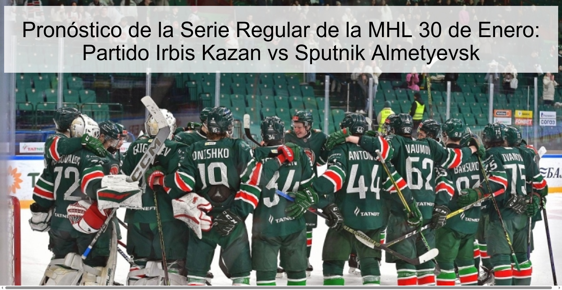Pronóstico de la Serie Regular de la MHL 30 de Enero: Partido Irbis Kazan vs Sputnik Almetyevsk