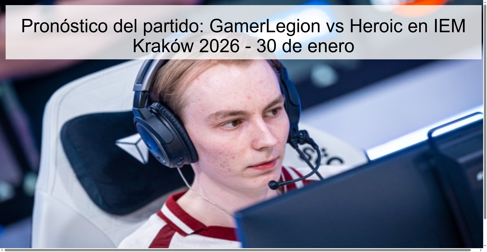 Pronóstico del partido: GamerLegion vs Heroic en IEM Kraków 2026 – 30 de enero