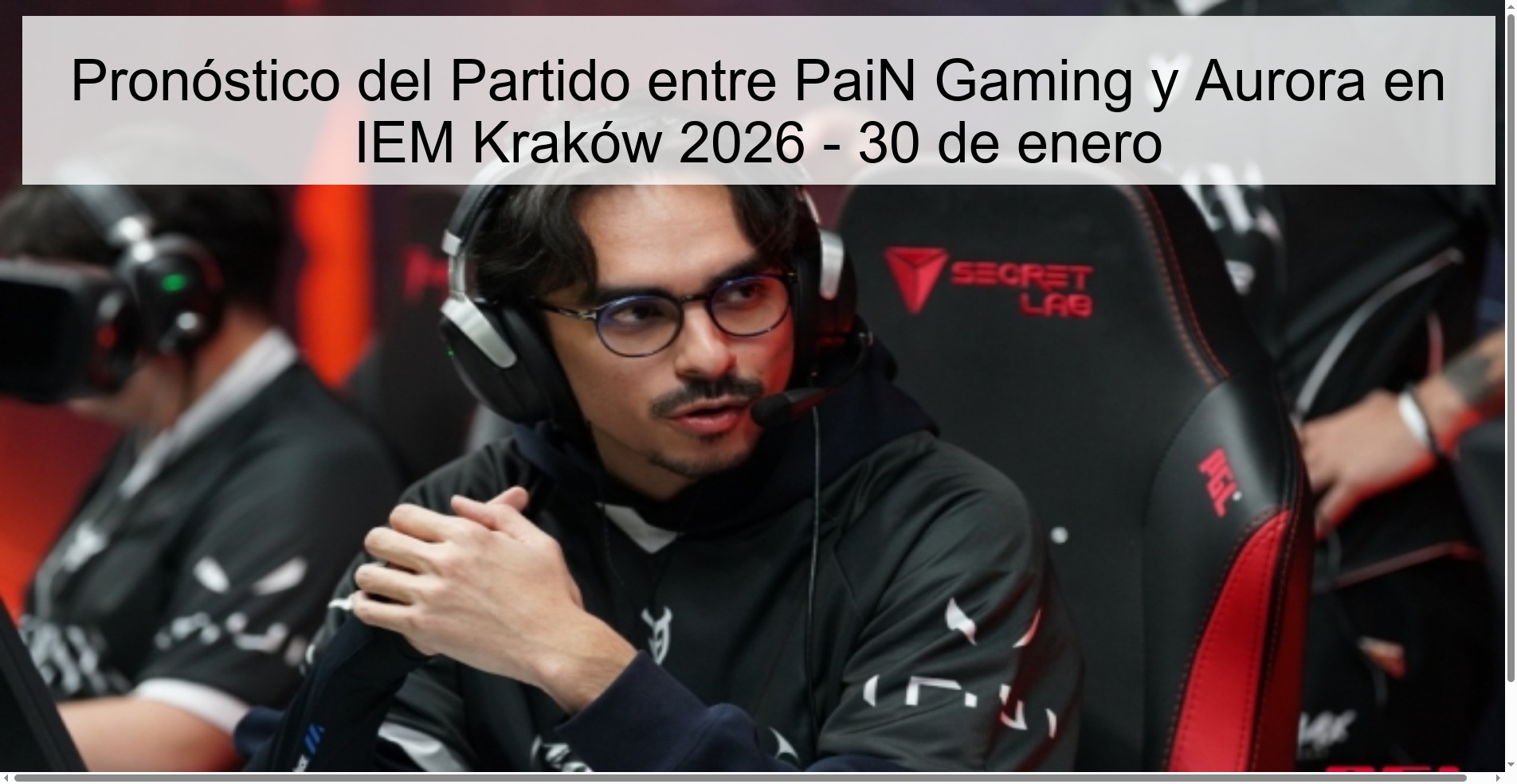 Pronóstico del Partido entre PaiN Gaming y Aurora en IEM Kraków 2026 – 30 de enero