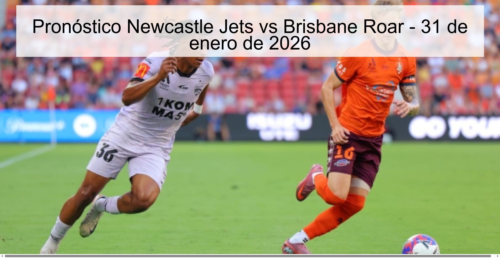 Pronóstico Newcastle Jets vs Brisbane Roar – 31 de enero de 2026