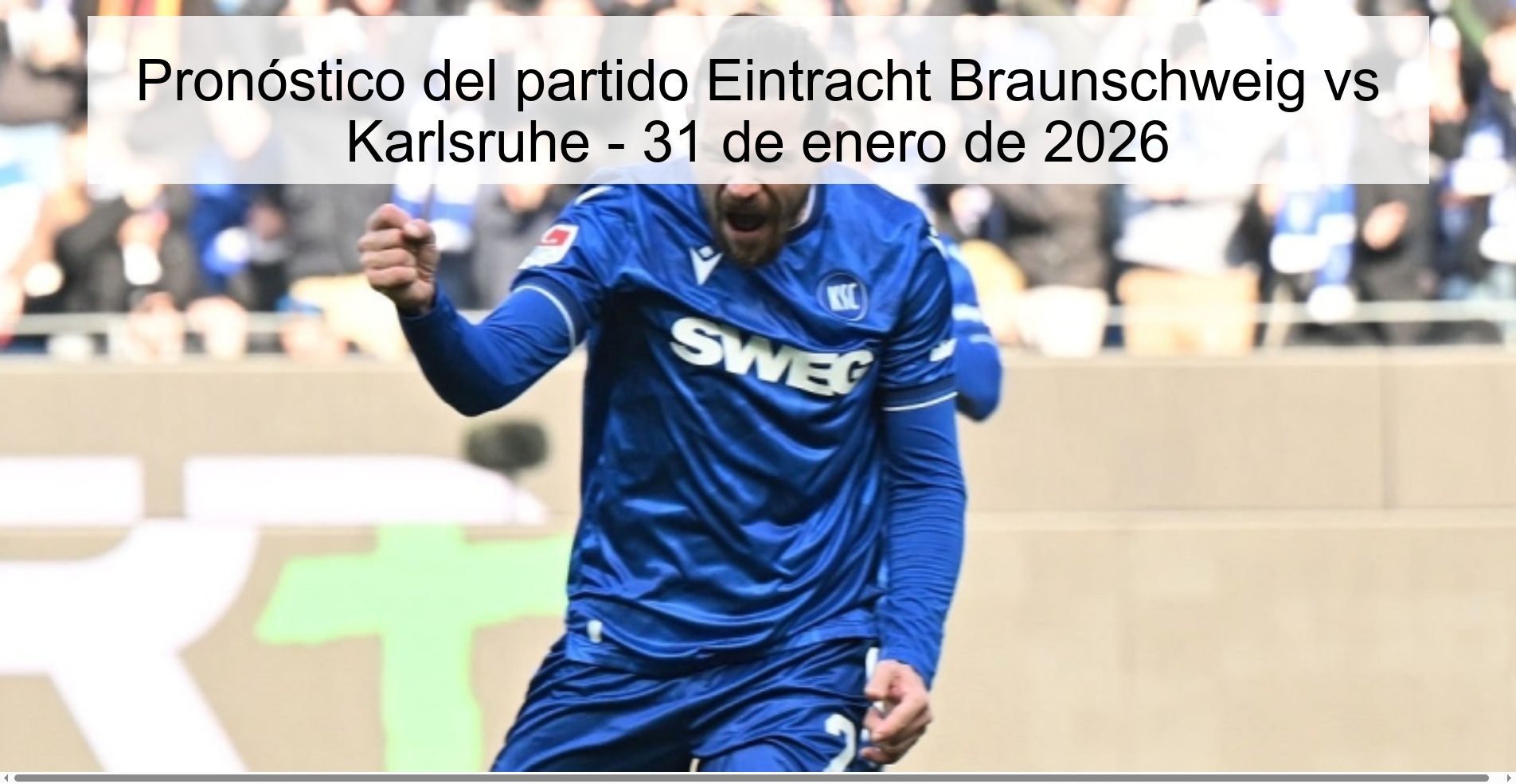 Pronóstico del partido Eintracht Braunschweig vs Karlsruhe – 31 de enero de 2026