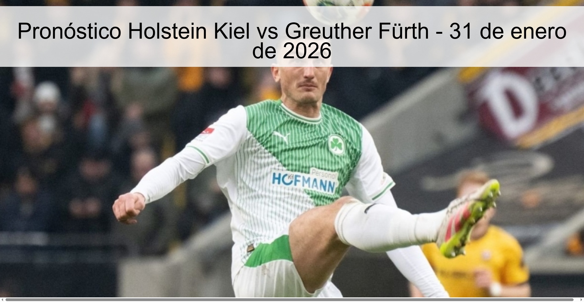 Pronóstico Holstein Kiel vs Greuther Fürth – 31 de enero de 2026