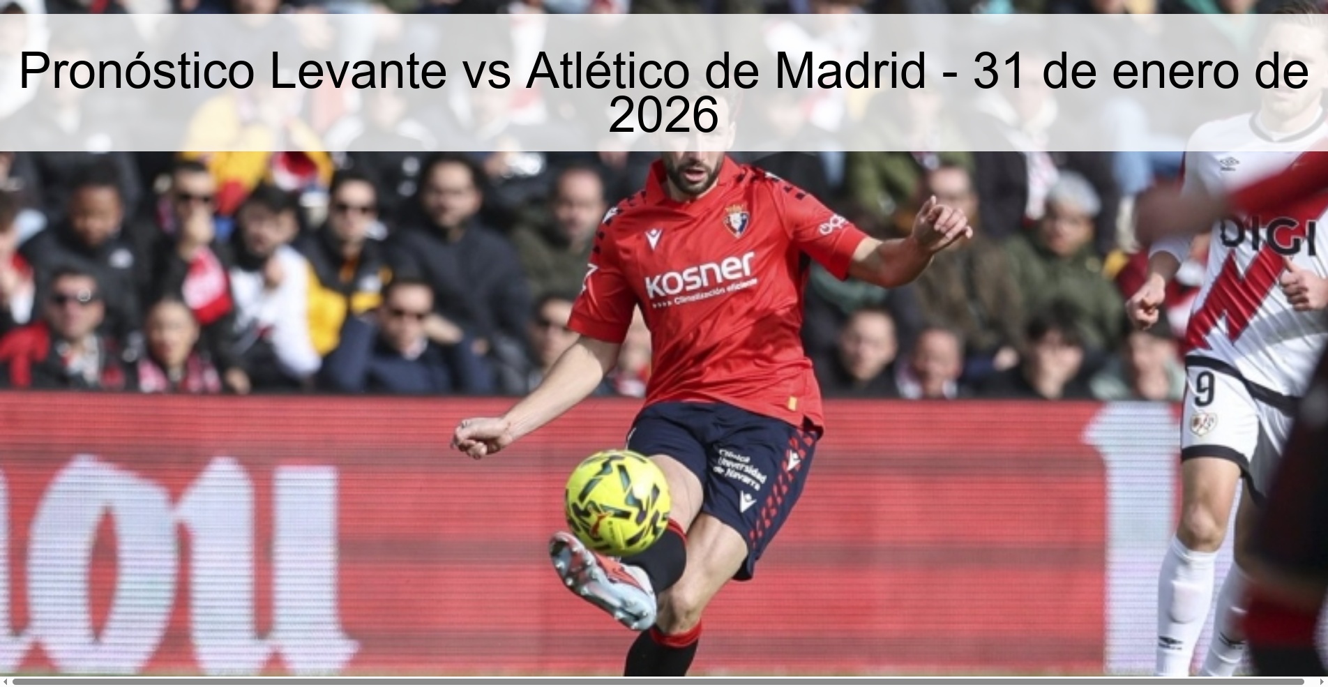 Pronóstico Levante vs Atlético de Madrid – 31 de enero de 2026