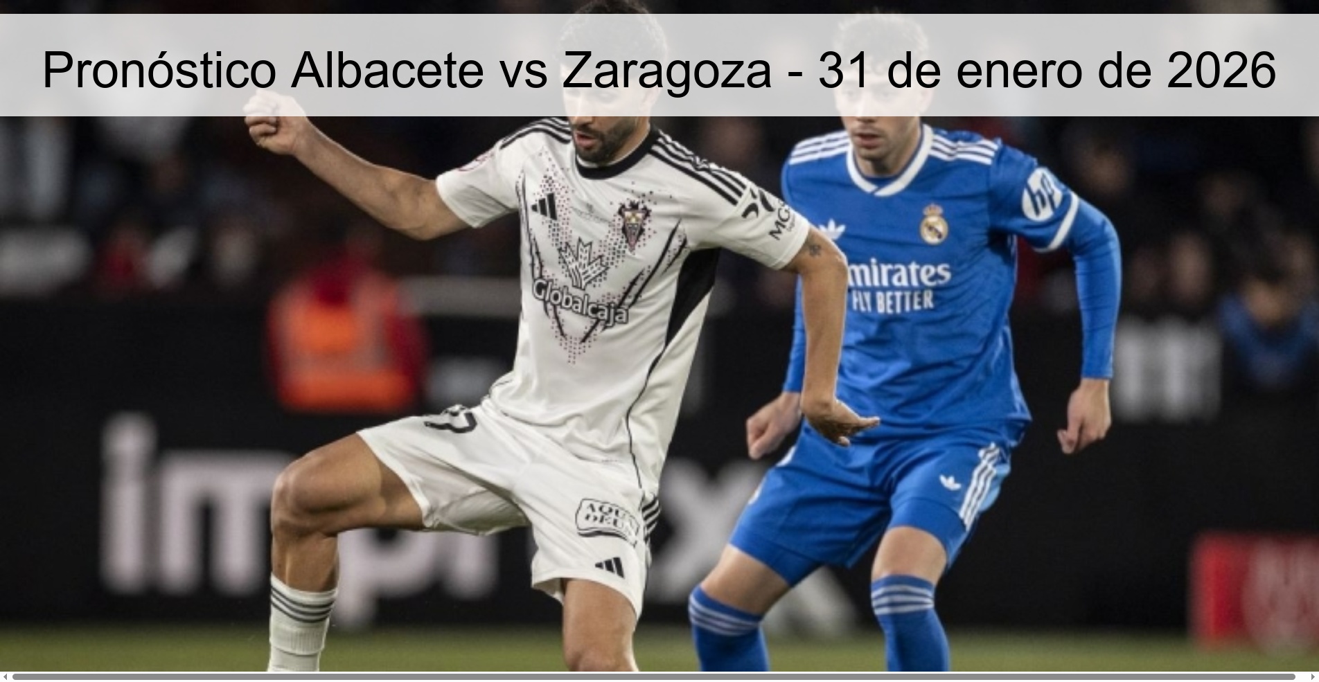 Pronóstico Albacete vs Zaragoza – 31 de enero de 2026