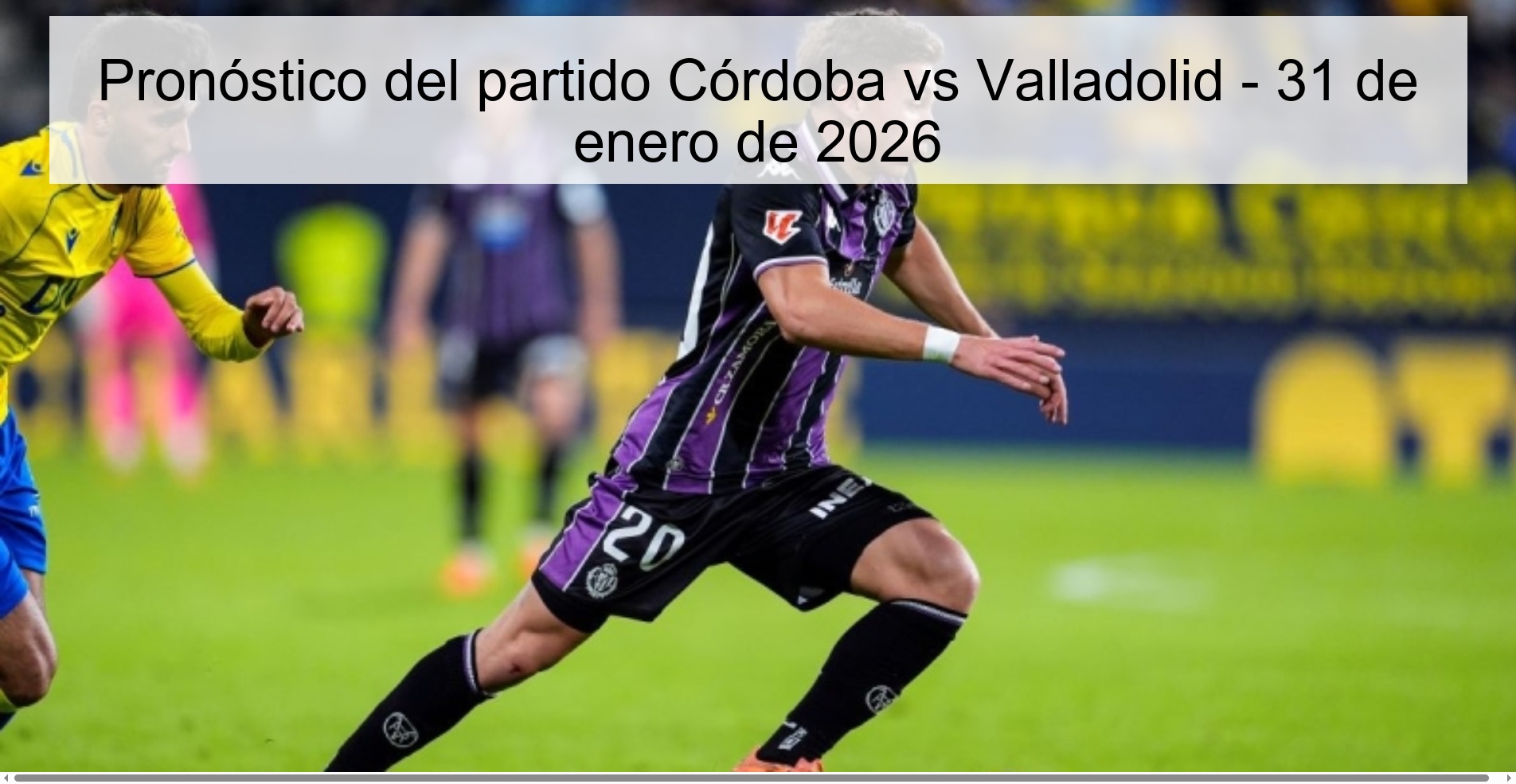 Pronóstico del partido Córdoba vs Valladolid – 31 de enero de 2026