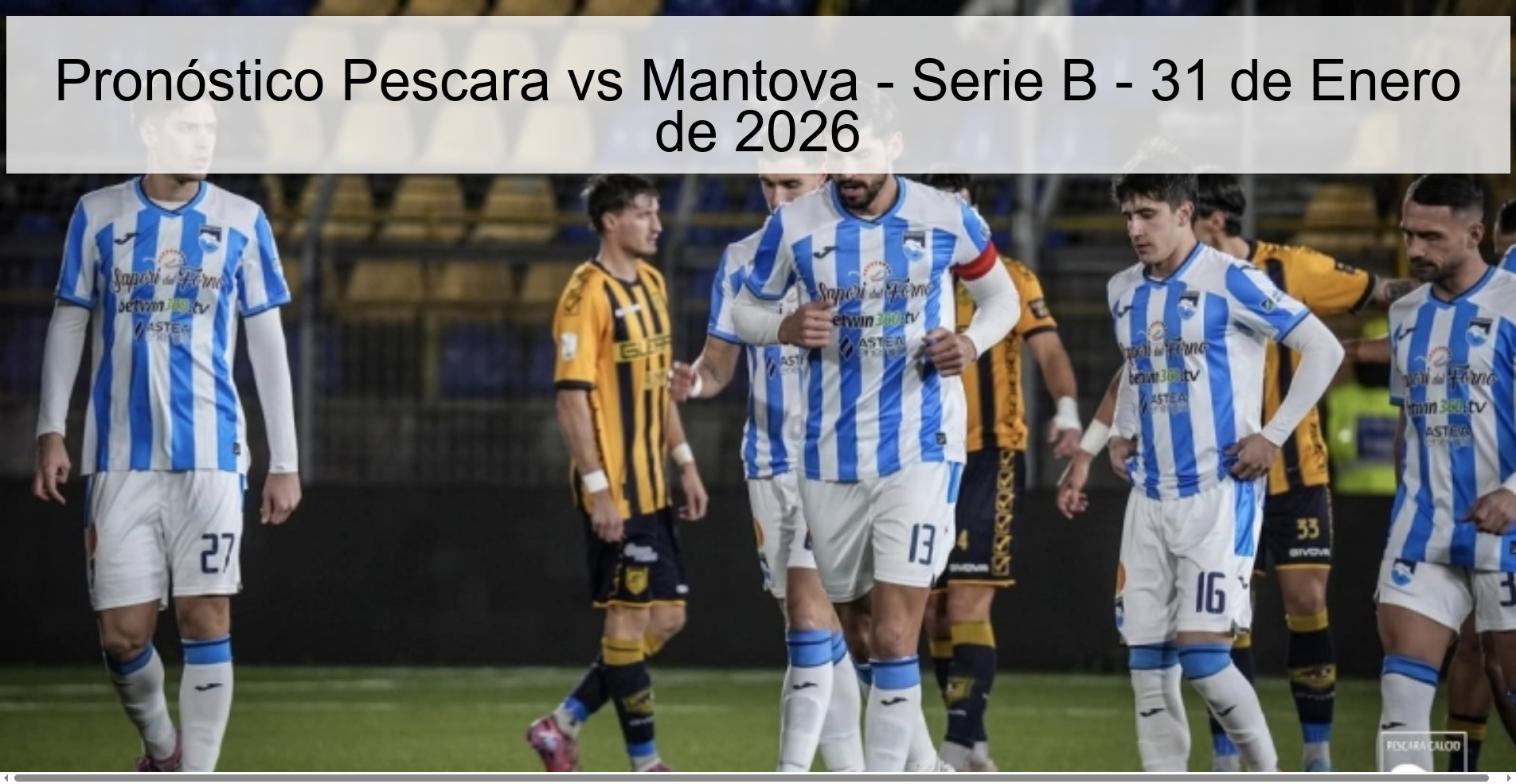 Pronóstico Pescara vs Mantova – Serie B – 31 de Enero de 2026