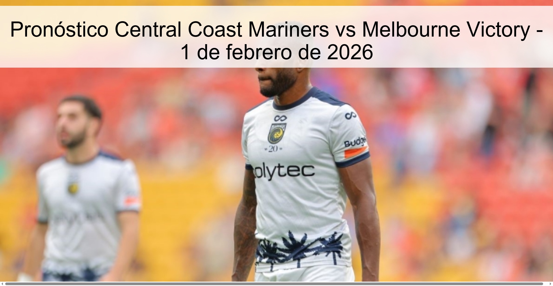 Pronóstico Central Coast Mariners vs Melbourne Victory – 1 de febrero de 2026