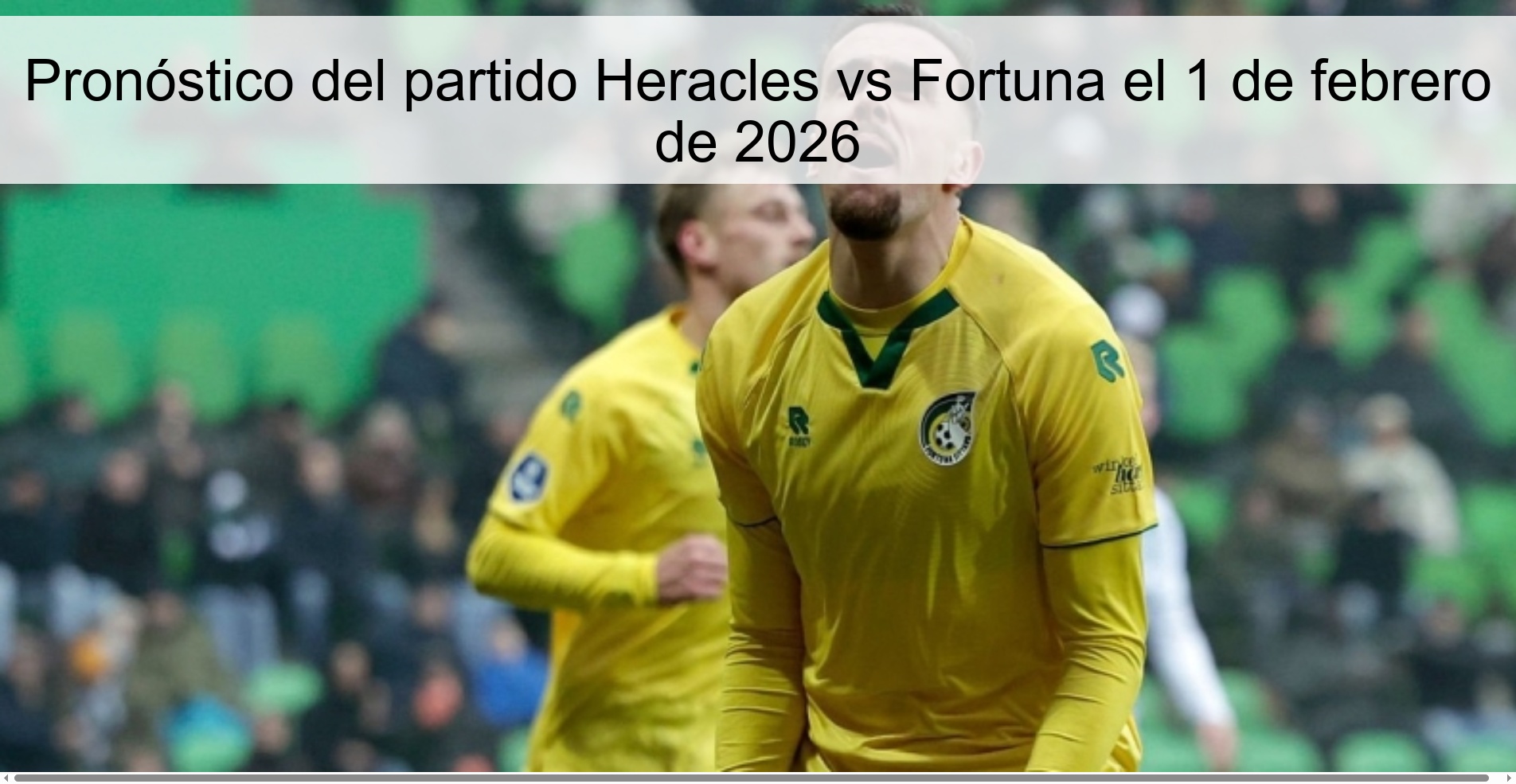 Pronóstico del partido Heracles vs Fortuna el 1 de febrero de 2026