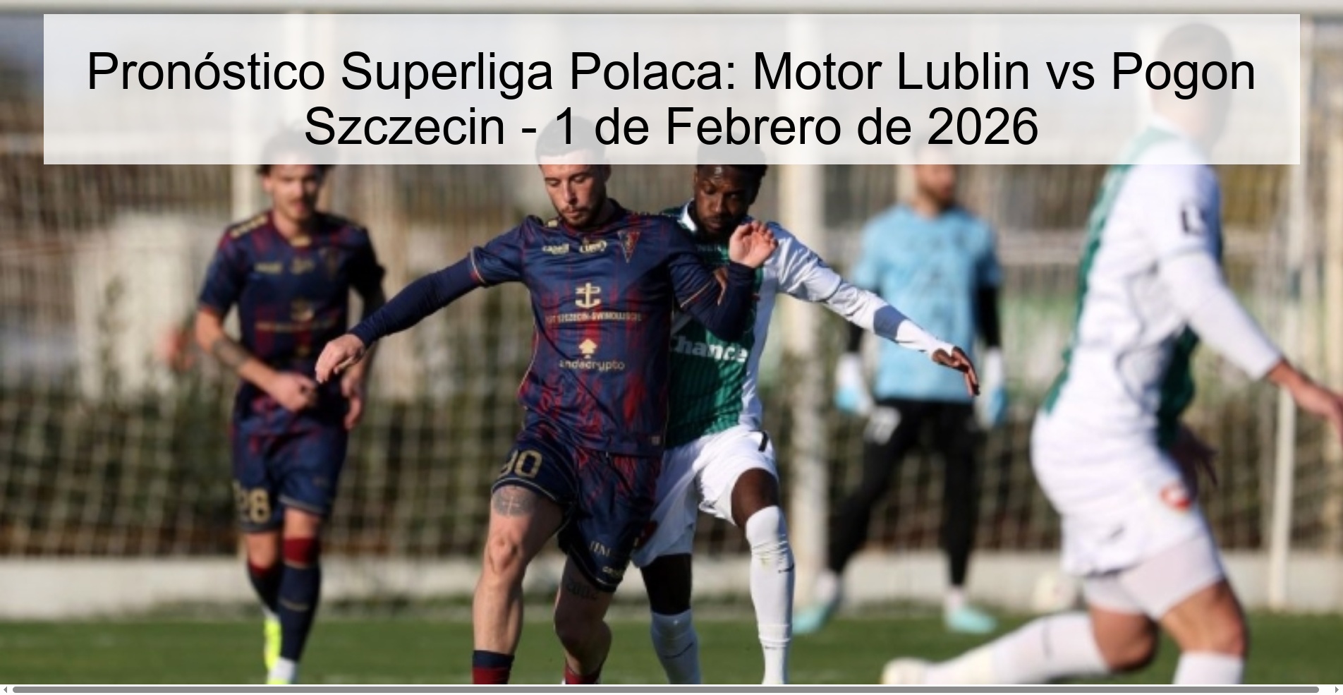 Pronóstico Superliga Polaca: Motor Lublin vs Pogon Szczecin – 1 de Febrero de 2026