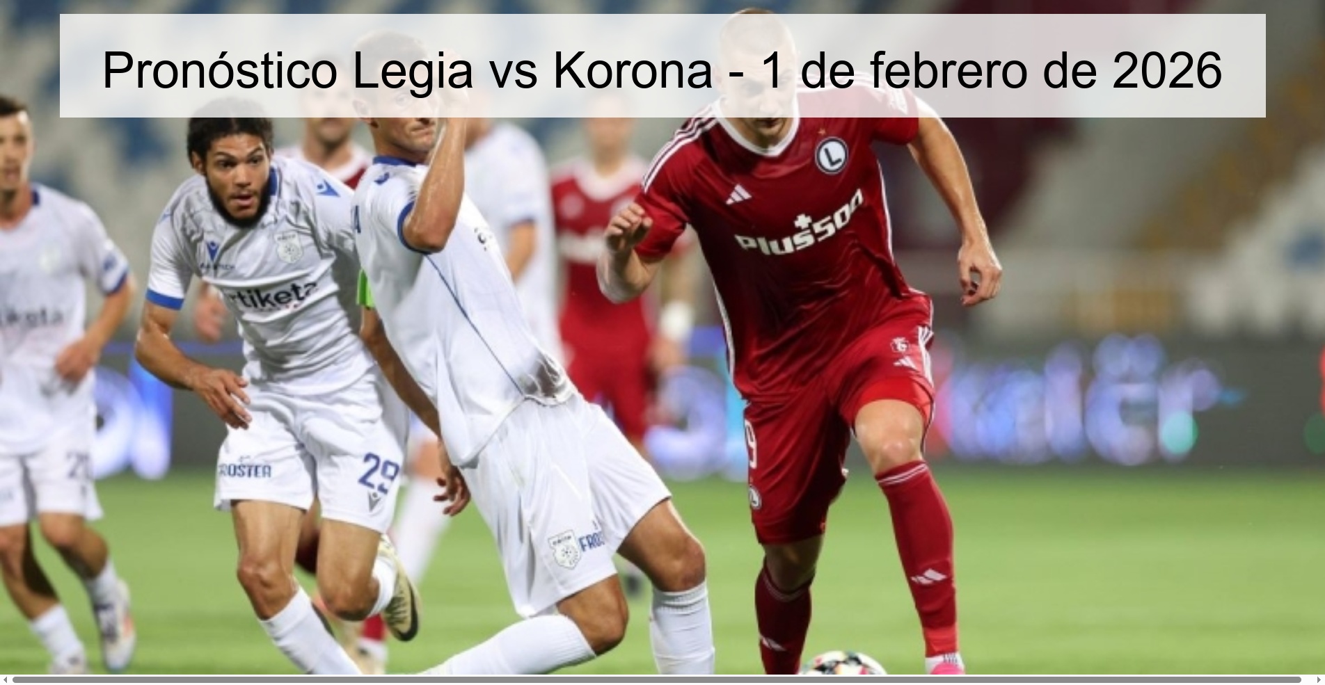Pronóstico Legia vs Korona – 1 de febrero de 2026