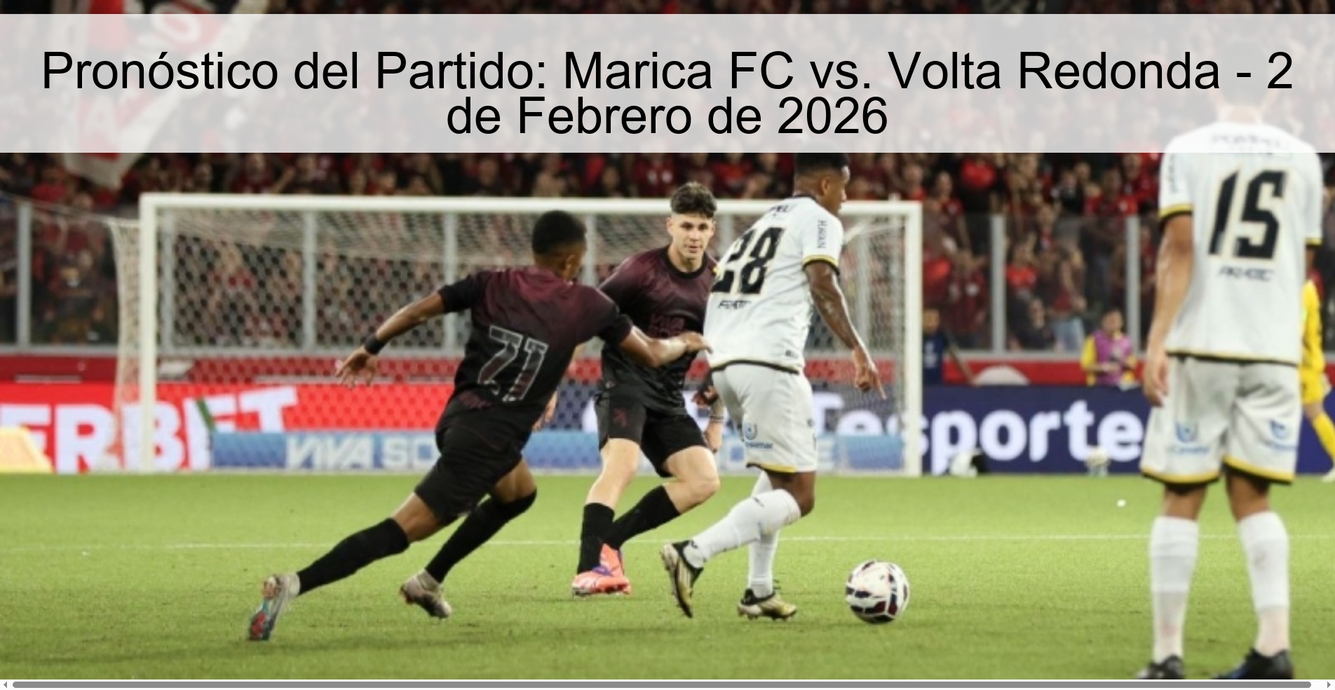 Pronóstico del Partido: Marica FC vs. Volta Redonda – 2 de Febrero de 2026