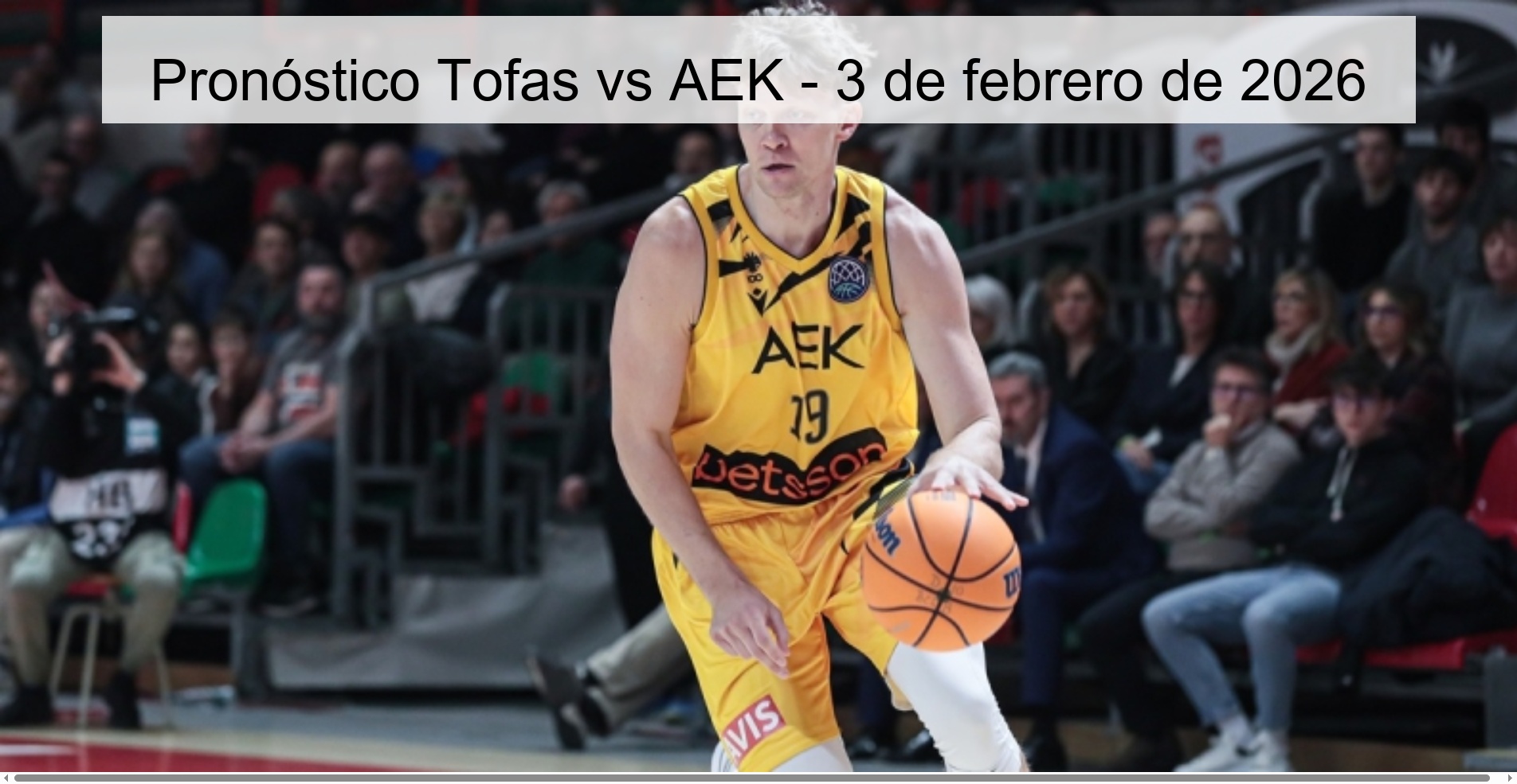 Pronóstico Tofas vs AEK – 3 de febrero de 2026