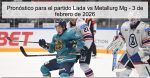Pronóstico para el partido Lada vs Metal