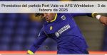 Pronóstico del partido Port Vale vs AFS 