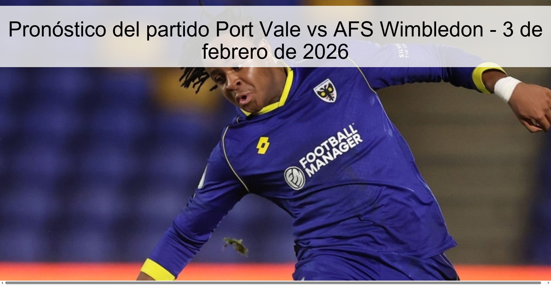 Pronóstico del partido Port Vale vs AFS Wimbledon – 3 de febrero de 2026