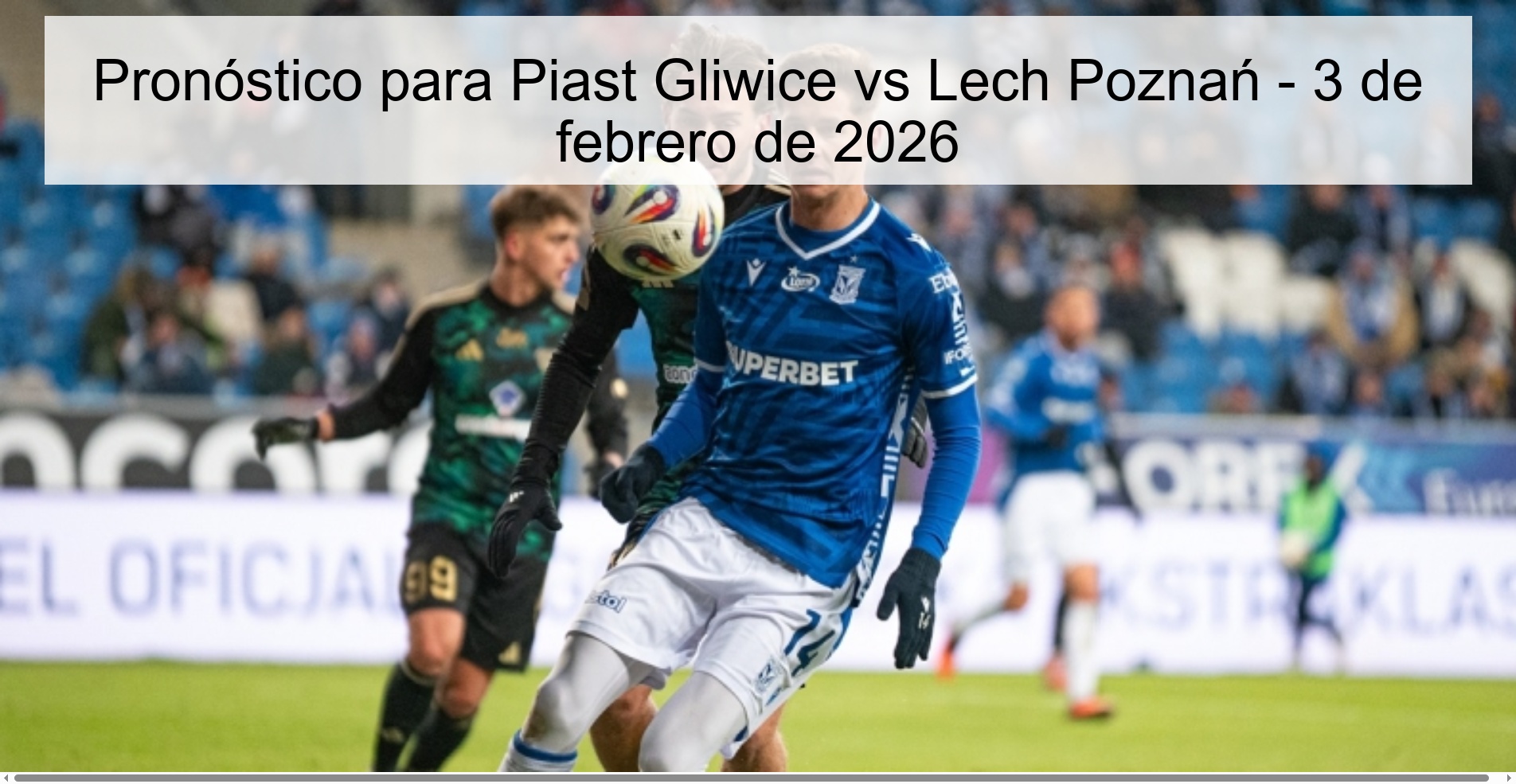 Pronóstico para Piast Gliwice vs Lech Poznań – 3 de febrero de 2026