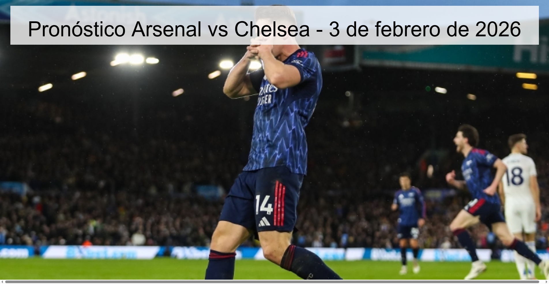Pronóstico Arsenal vs Chelsea – 3 de febrero de 2026