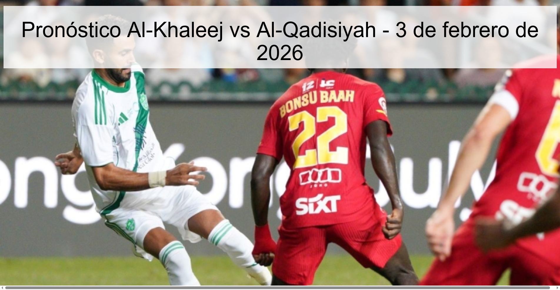 Pronóstico Al-Khaleej vs Al-Qadisiyah – 3 de febrero de 2026