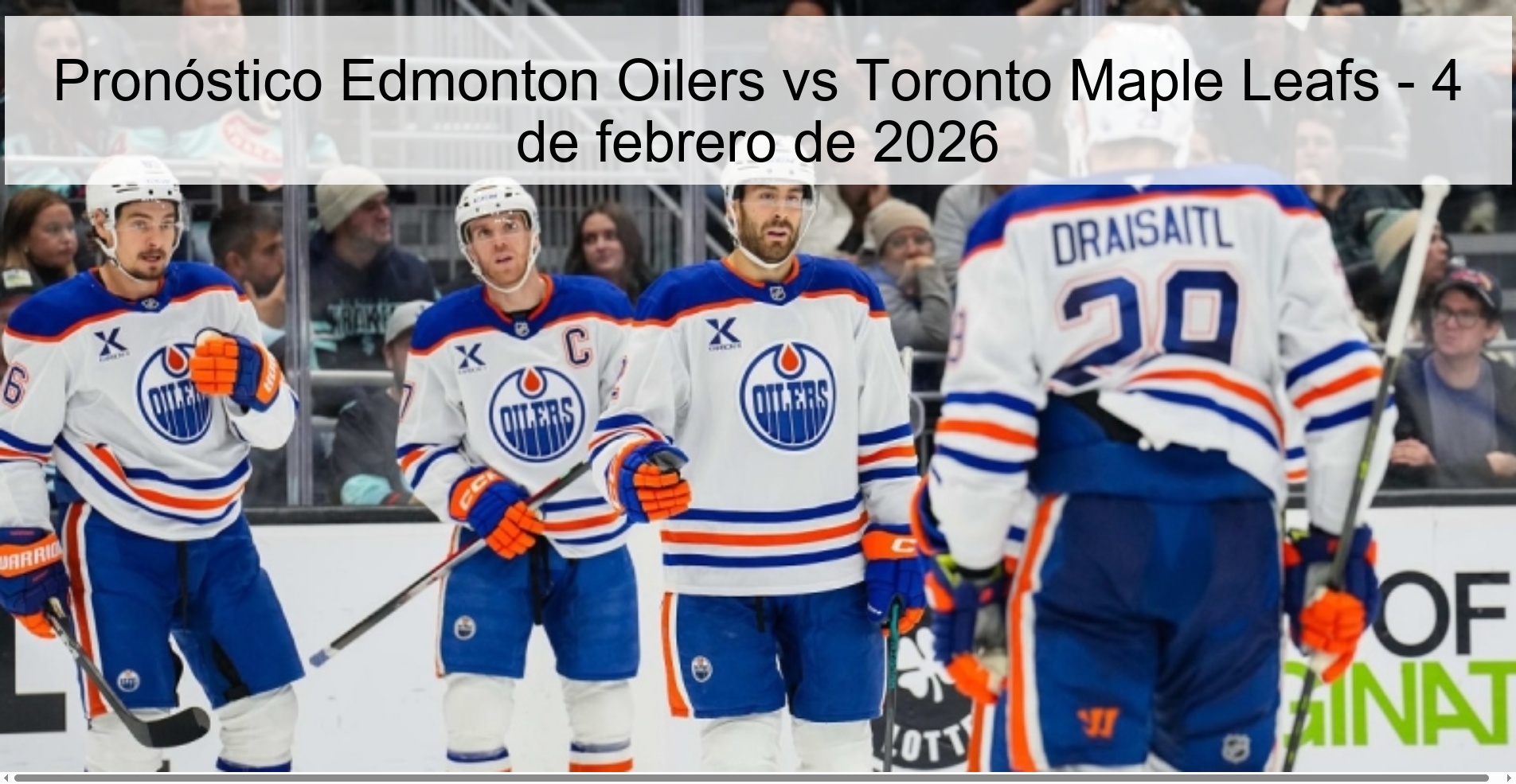 Pronóstico Edmonton Oilers vs Toronto Maple Leafs – 4 de febrero de 2026