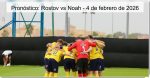 Pronóstico: Rostov vs Noah – 4 de 