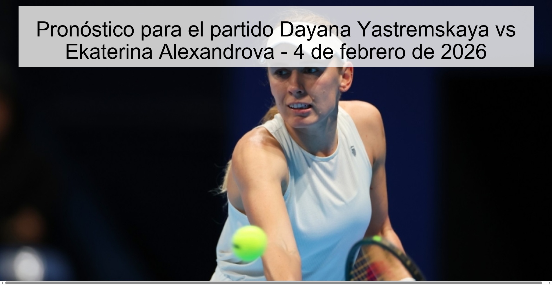 Pronóstico para el partido Dayana Yastremskaya vs Ekaterina Alexandrova – 4 de febrero de 2026