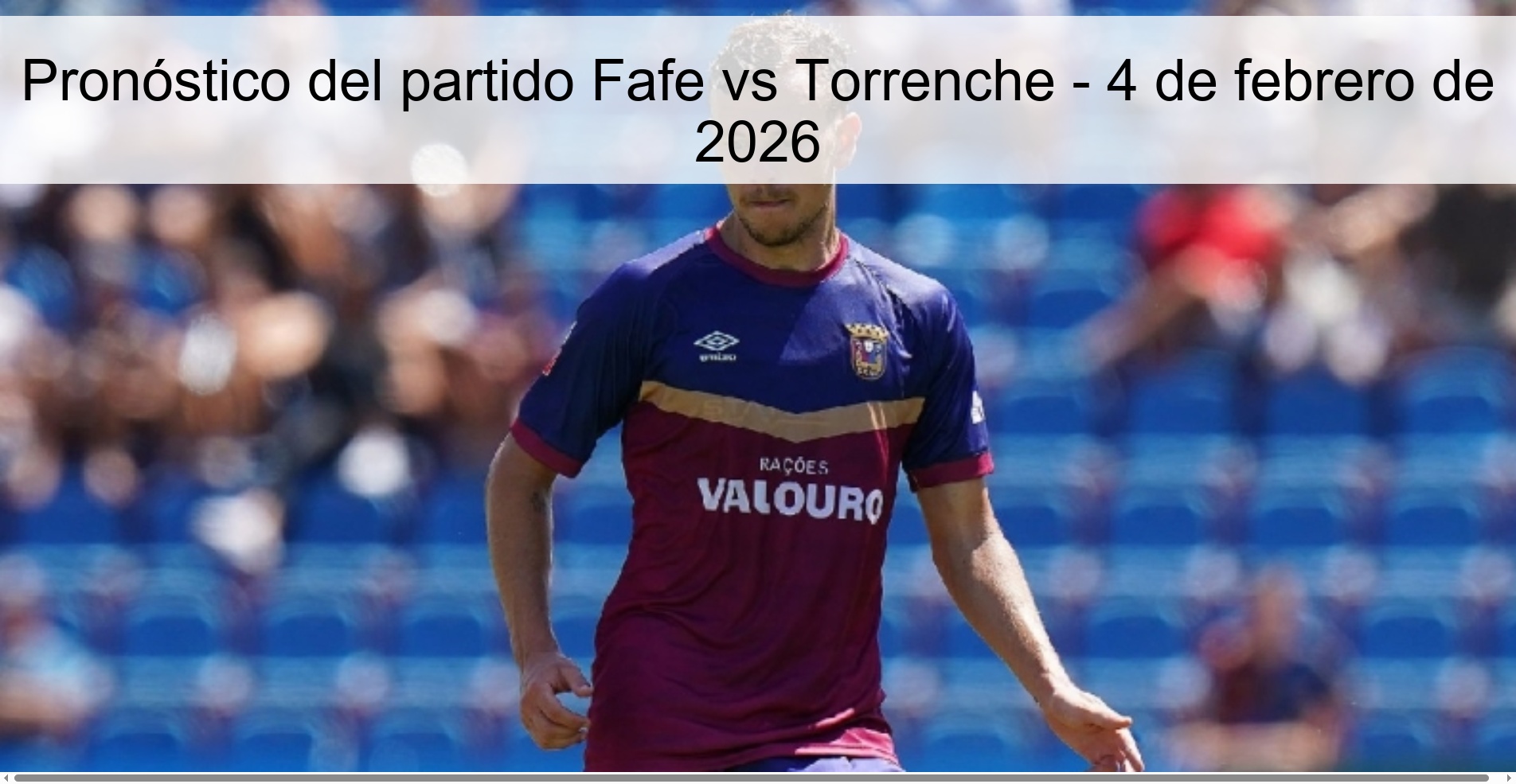 Pronóstico del partido Fafe vs Torrenche – 4 de febrero de 2026