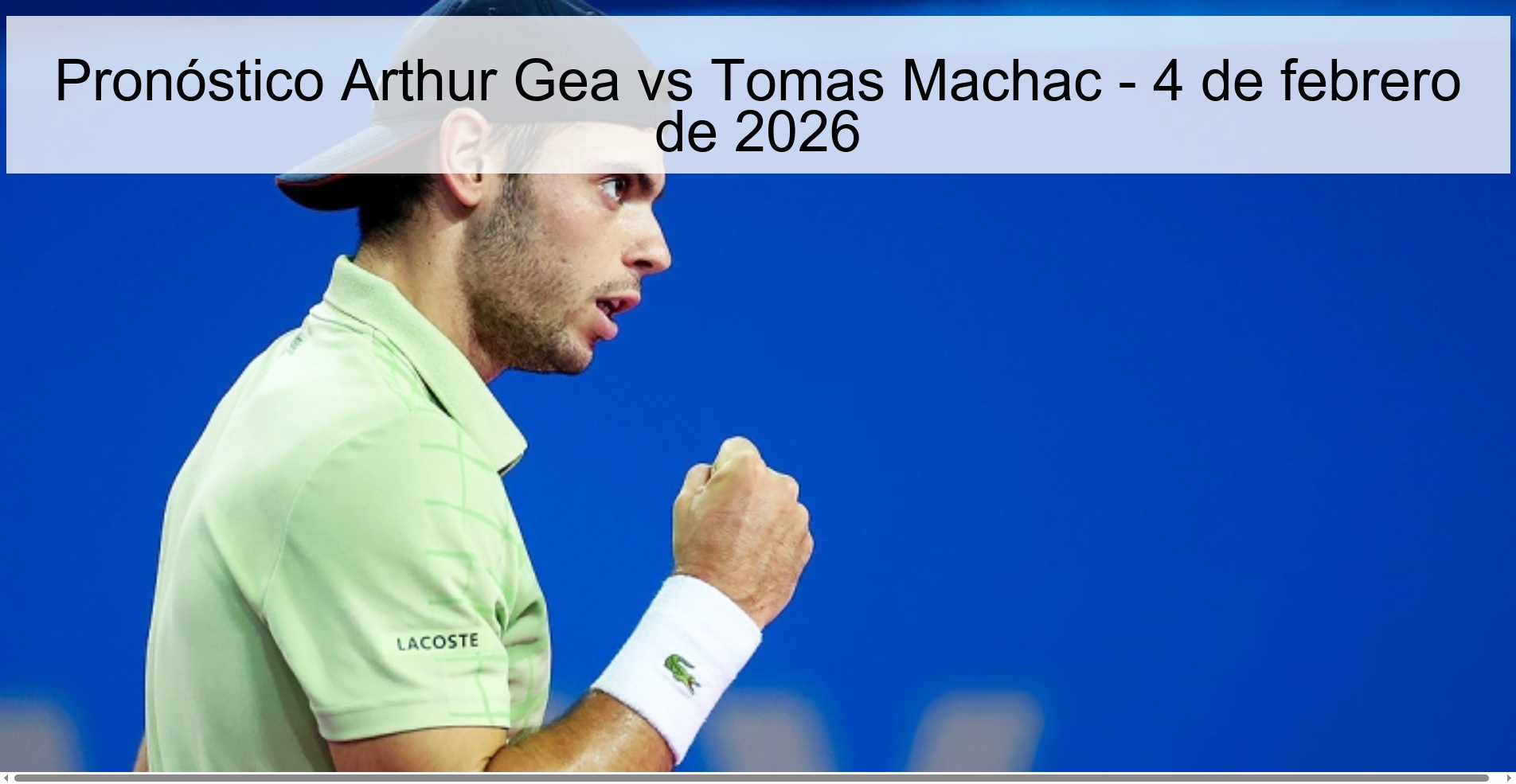 Pronóstico Arthur Gea vs Tomas Machac – 4 de febrero de 2026
