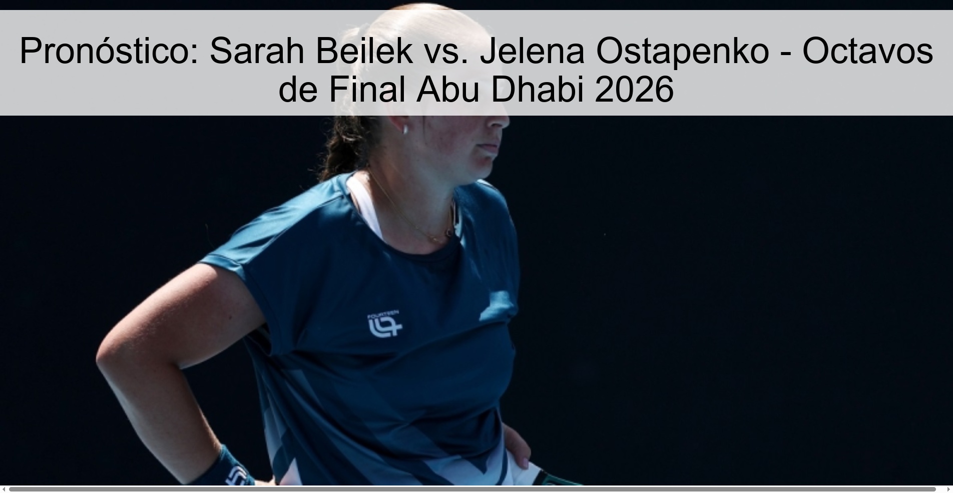 Pronóstico: Sarah Beilek vs. Jelena Ostapenko – Octavos de Final Abu Dhabi 2026