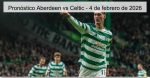 Pronóstico Aberdeen vs Celtic – 4 