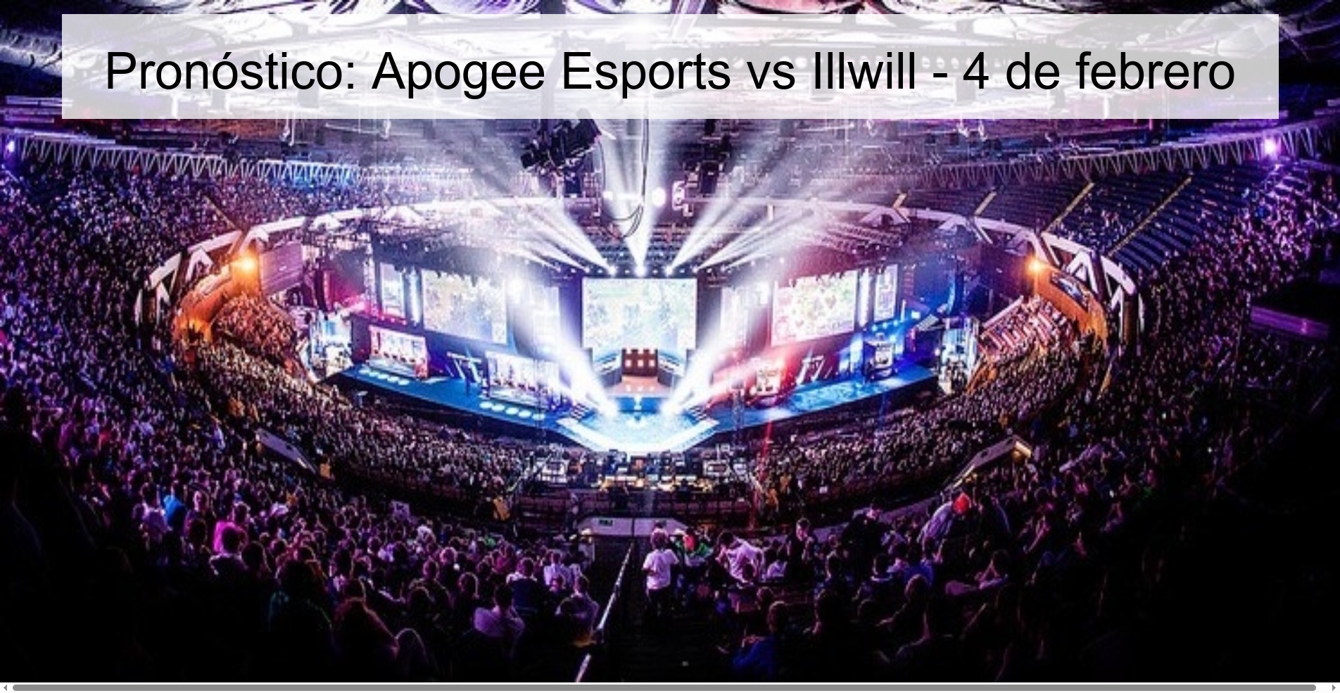 Pronóstico: Apogee Esports vs Illwill – 4 de febrero